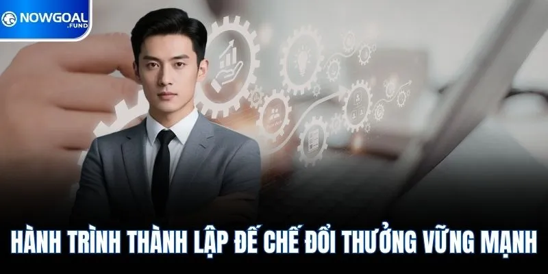 CEO Nguyễn Văn Chung 2 Hành trình thành lập đế chế đổi thưởng vững mạnh