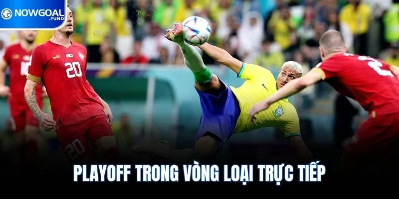 Playoff Là Gì? Cách Thức Thi Đấu Và Luật Lệ Cần Biết 2 Playoff trong vòng loại trực tiếp