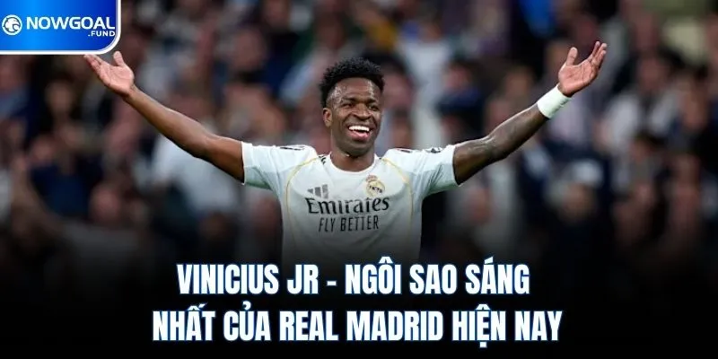 Vinicius Jr - Ngôi Sao Sáng Nhất Của Real Madrid Hiện Nay